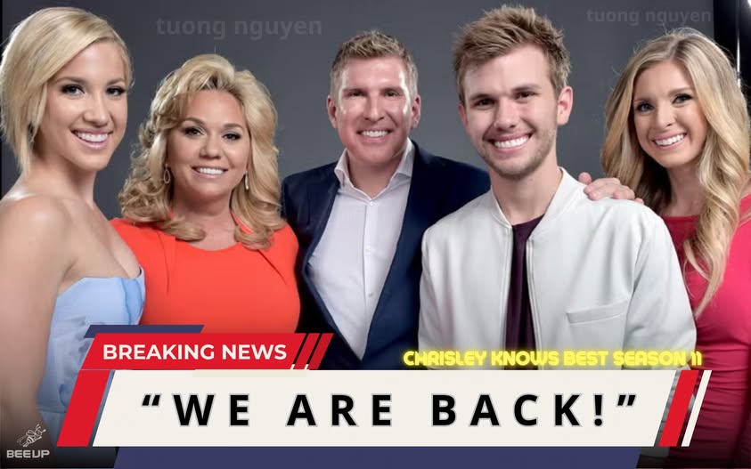 ‘Chrisley Knows Best’ Season 11 Is Back with 10 Explosive Episodes
